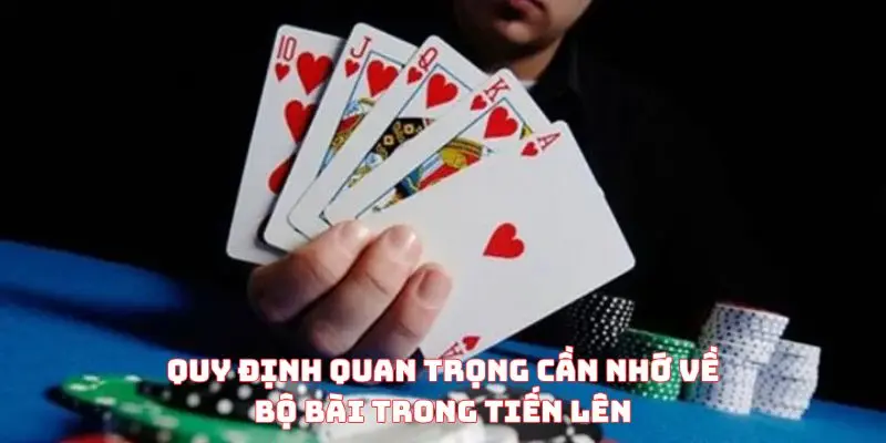Quy định quan trọng cần nhớ về bộ bài trong tiến lên