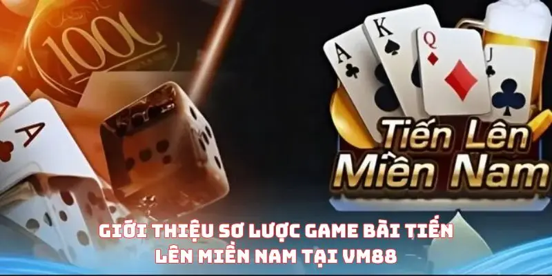 Giới thiệu sơ lược game bài tiến lên miền Nam tại VM88